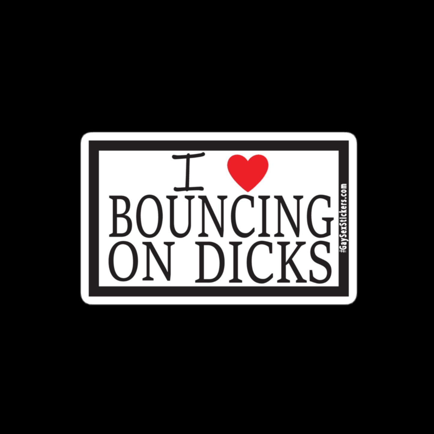 I Heart Bouncing On Dicks Sticker