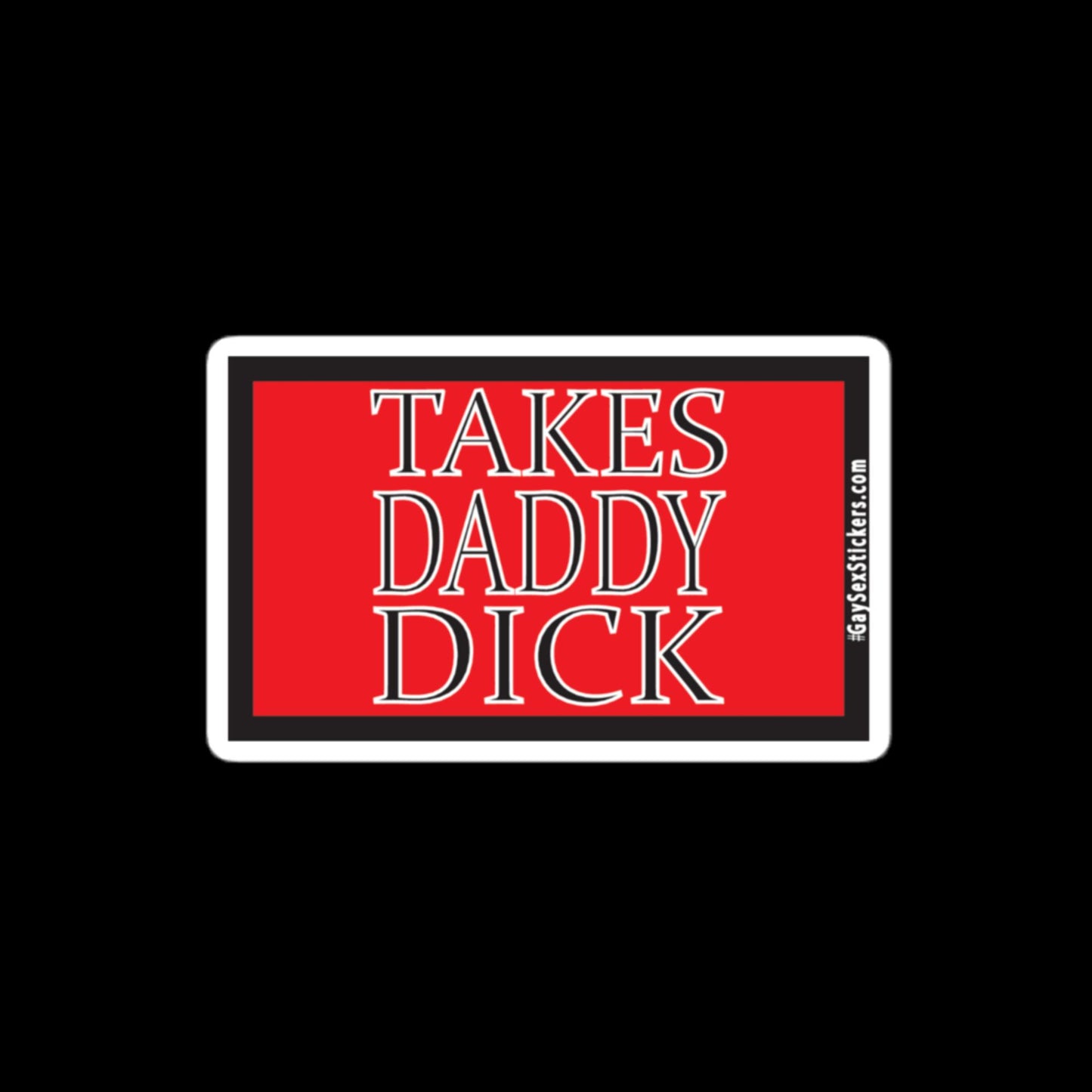 Takes Daddy Dick Sticker