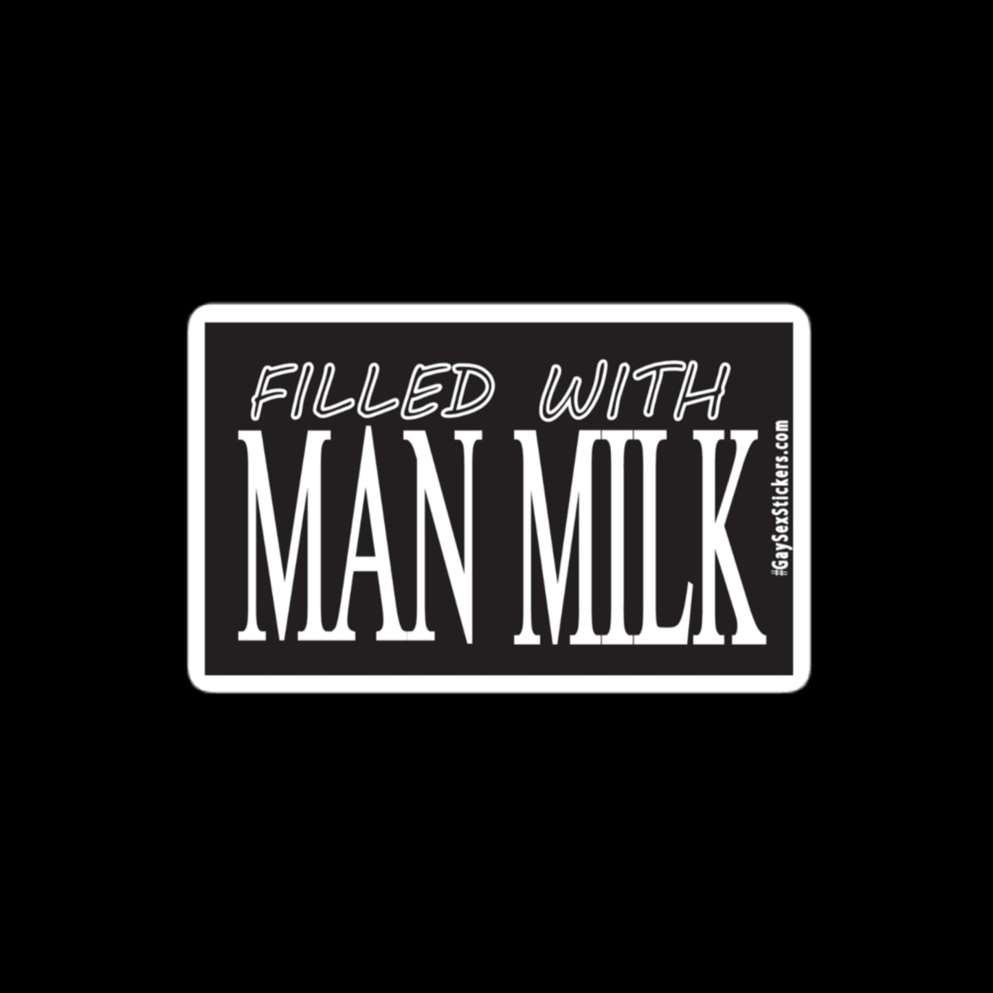 Filled With Man Milk Sticker