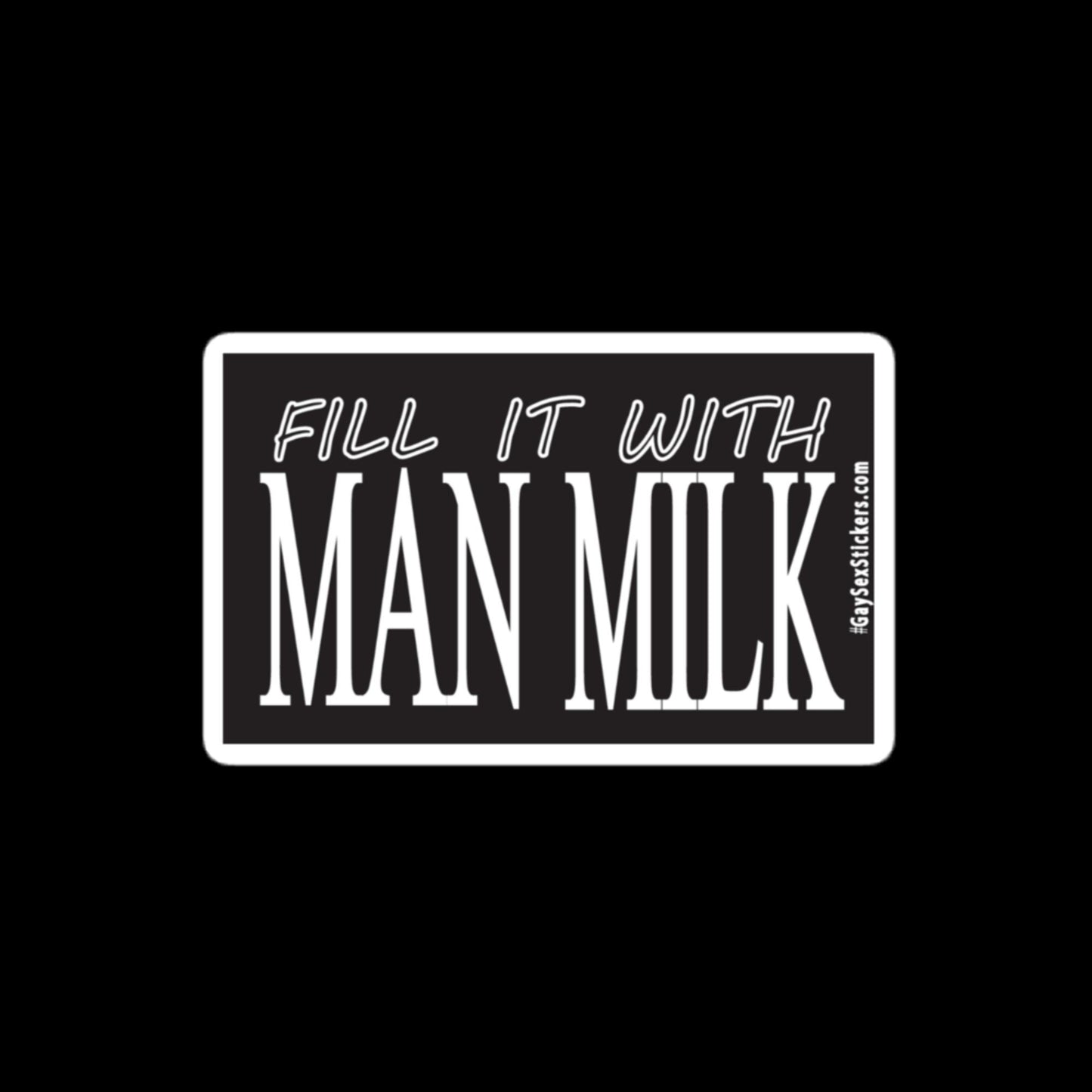 Fill It With Man Milk Sticker