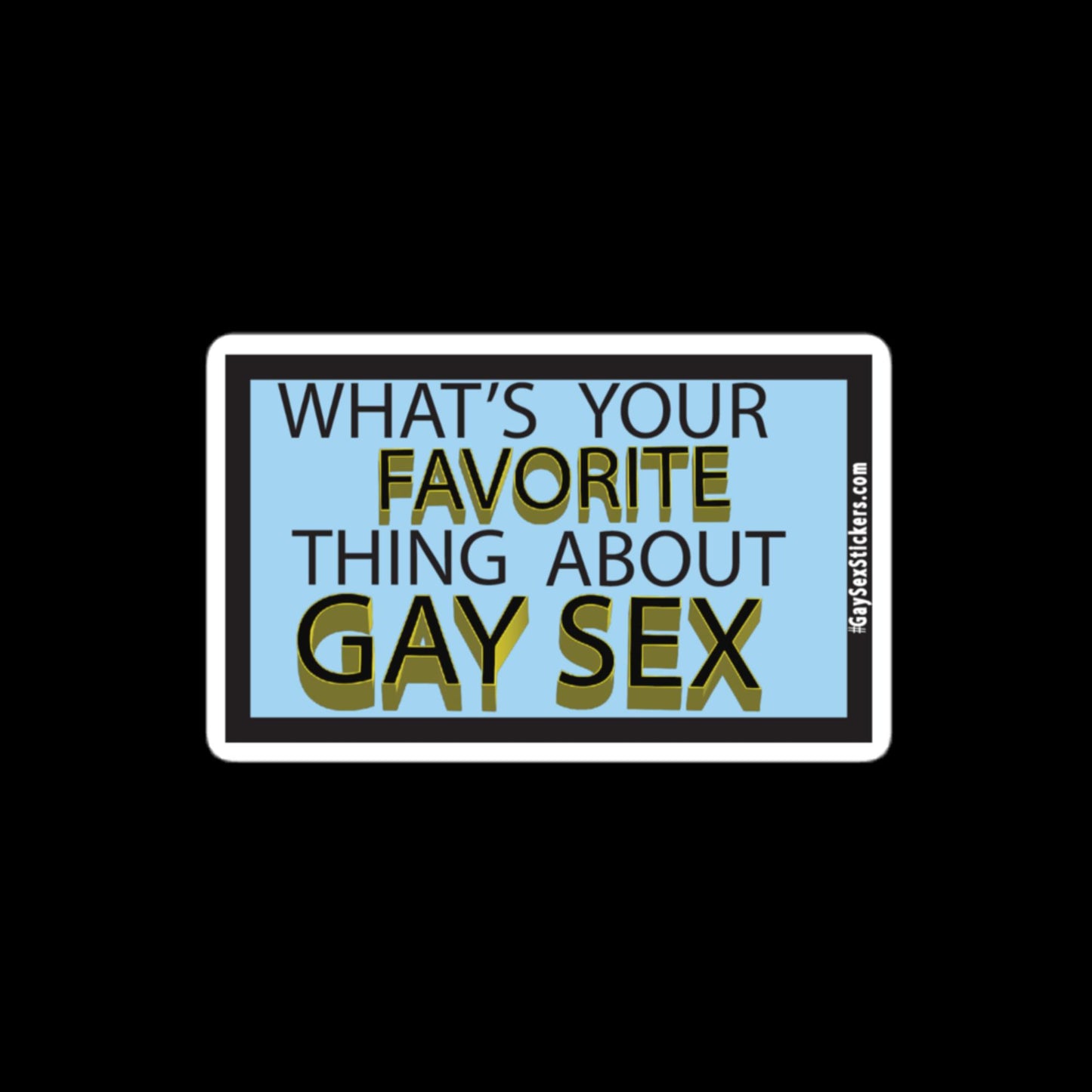 What's Your Favorite Thing About Gay Sex Sticker