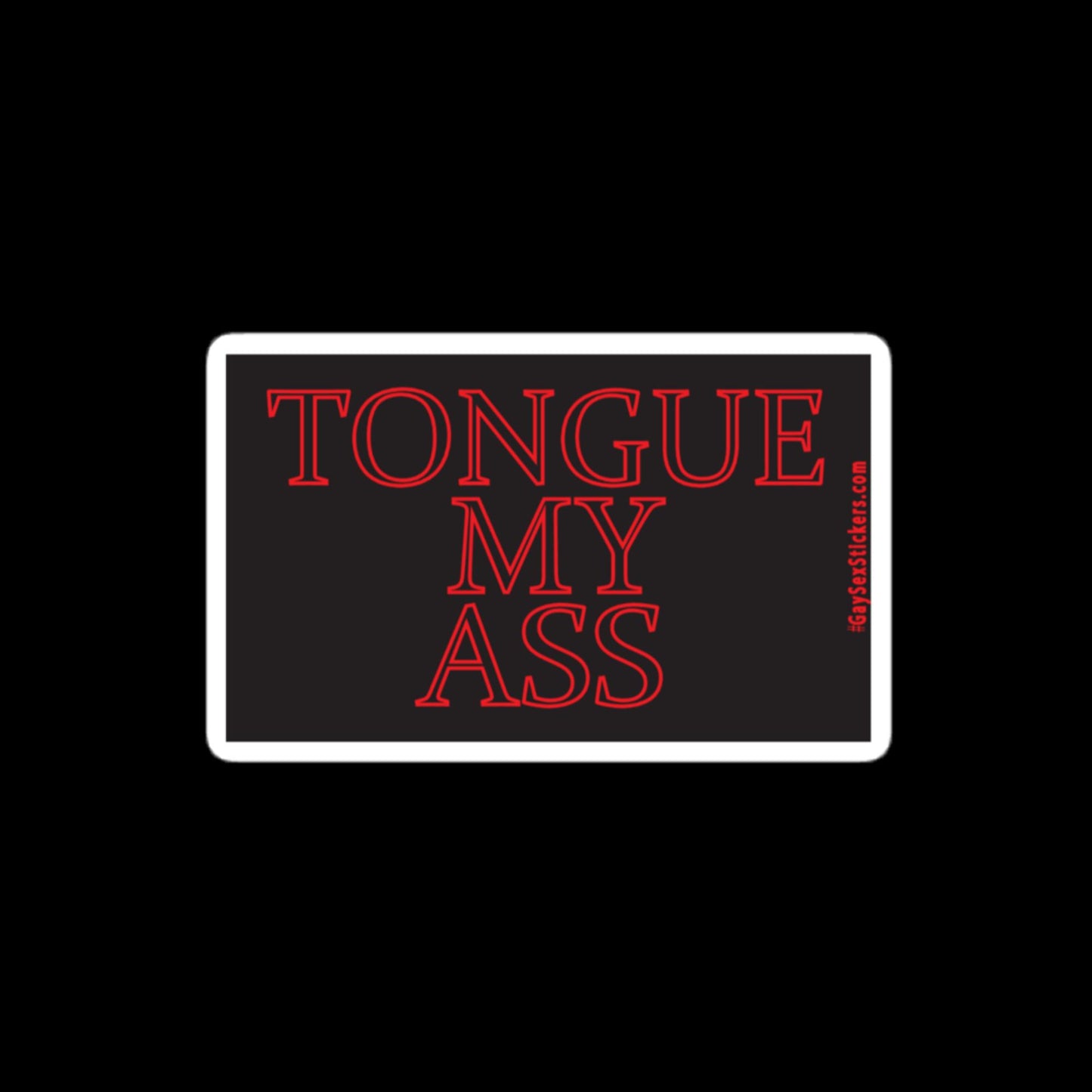 Tongue My Ass Sticker