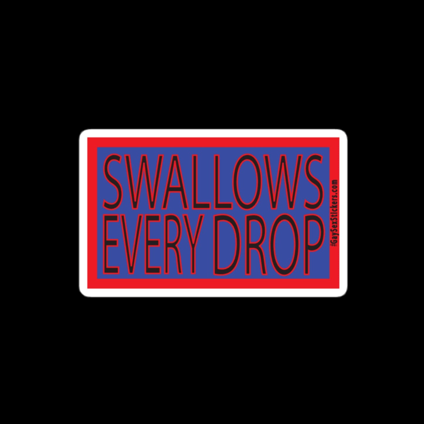 Swallows Every Drop Sticker