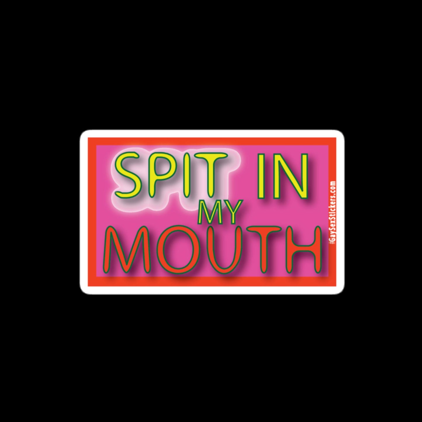 Spit in My Mouth Sticker