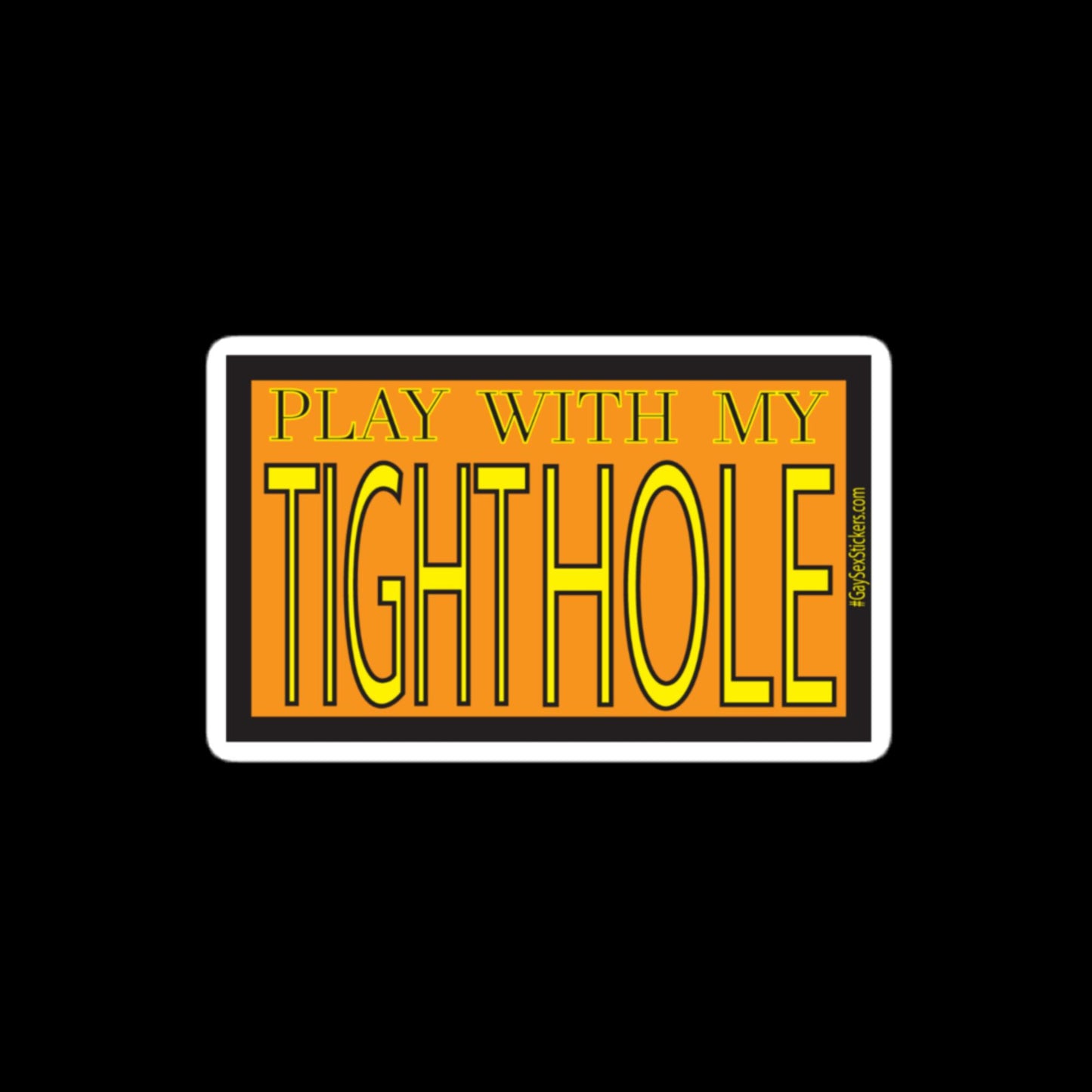 Play With My Tight Hole Sticker