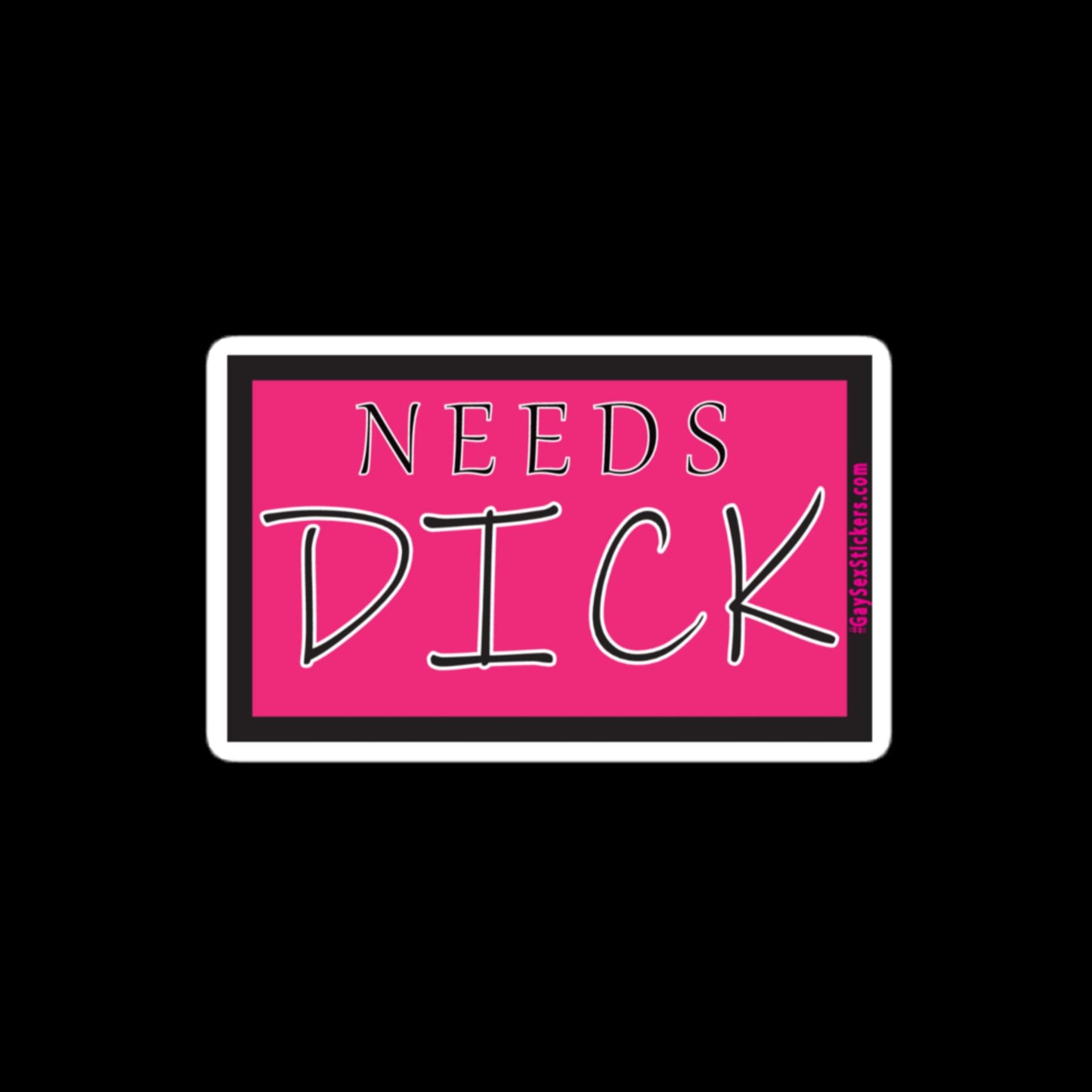 Needs Dick Sticker