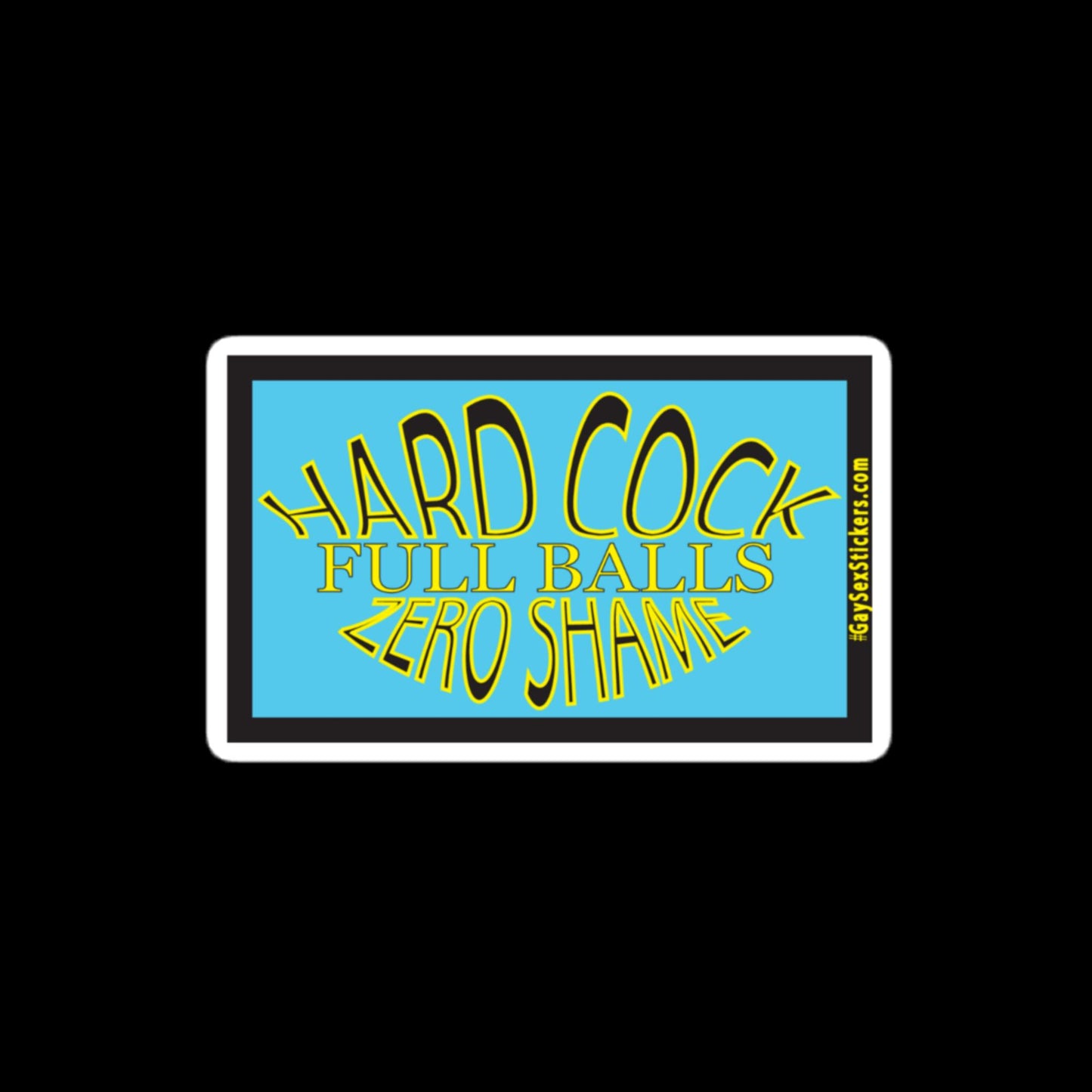 Hard Cock Full Balls Zero Shame Sticker