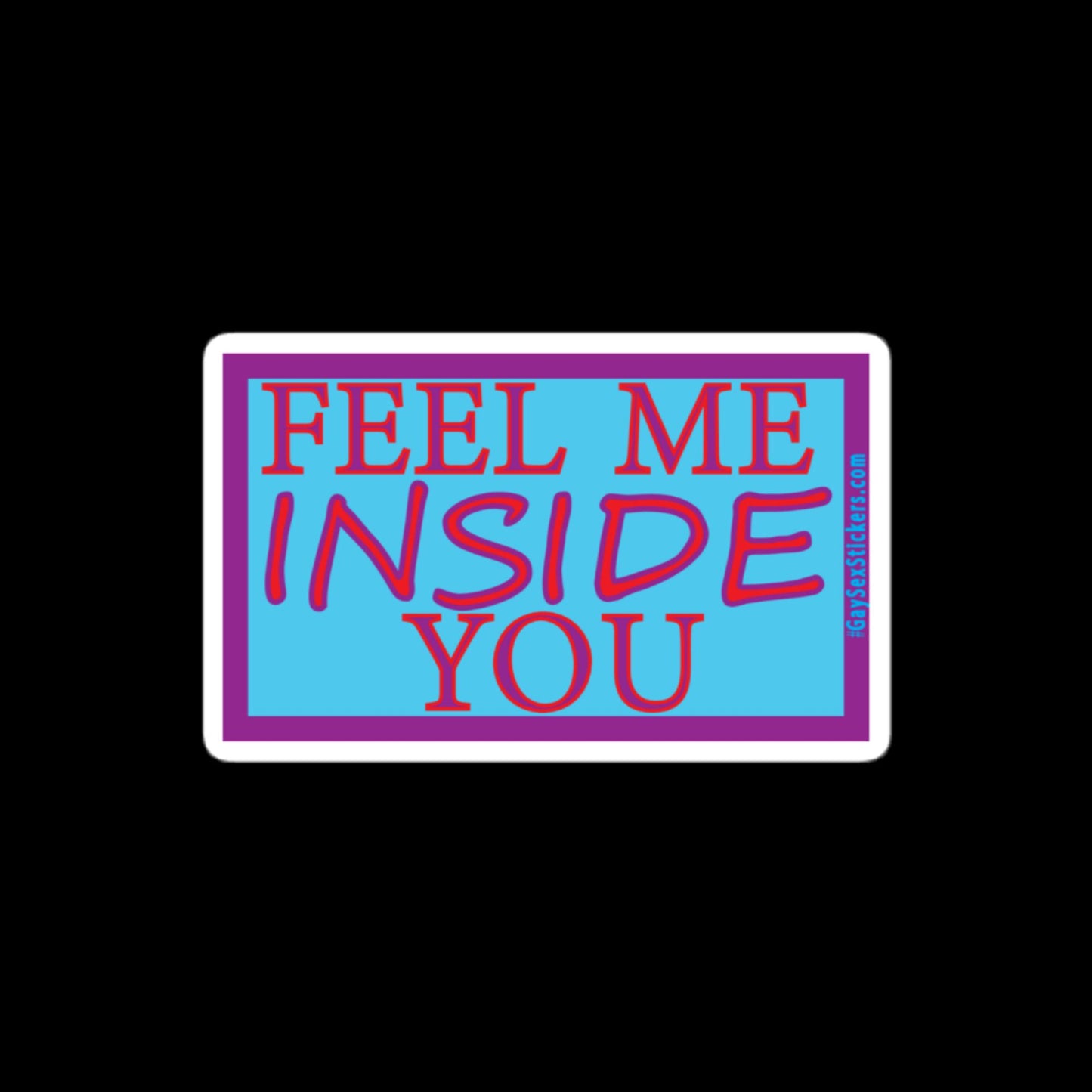 Feel Me Inside You Sticker