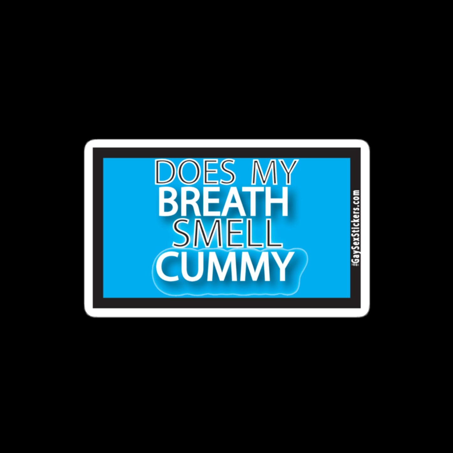 Does My Breath Smell Cummy Sticker?