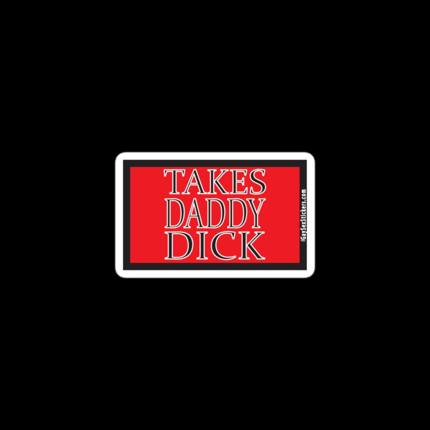 Takes Daddy Dick Sticker