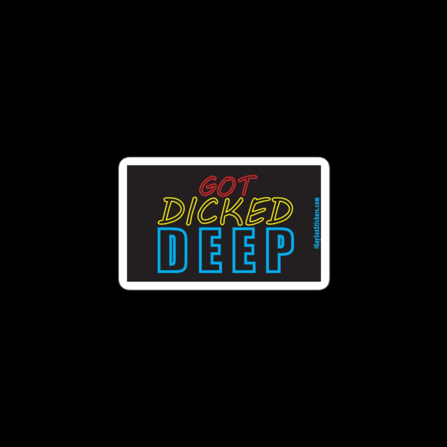 Got Dicked Deep Sticker