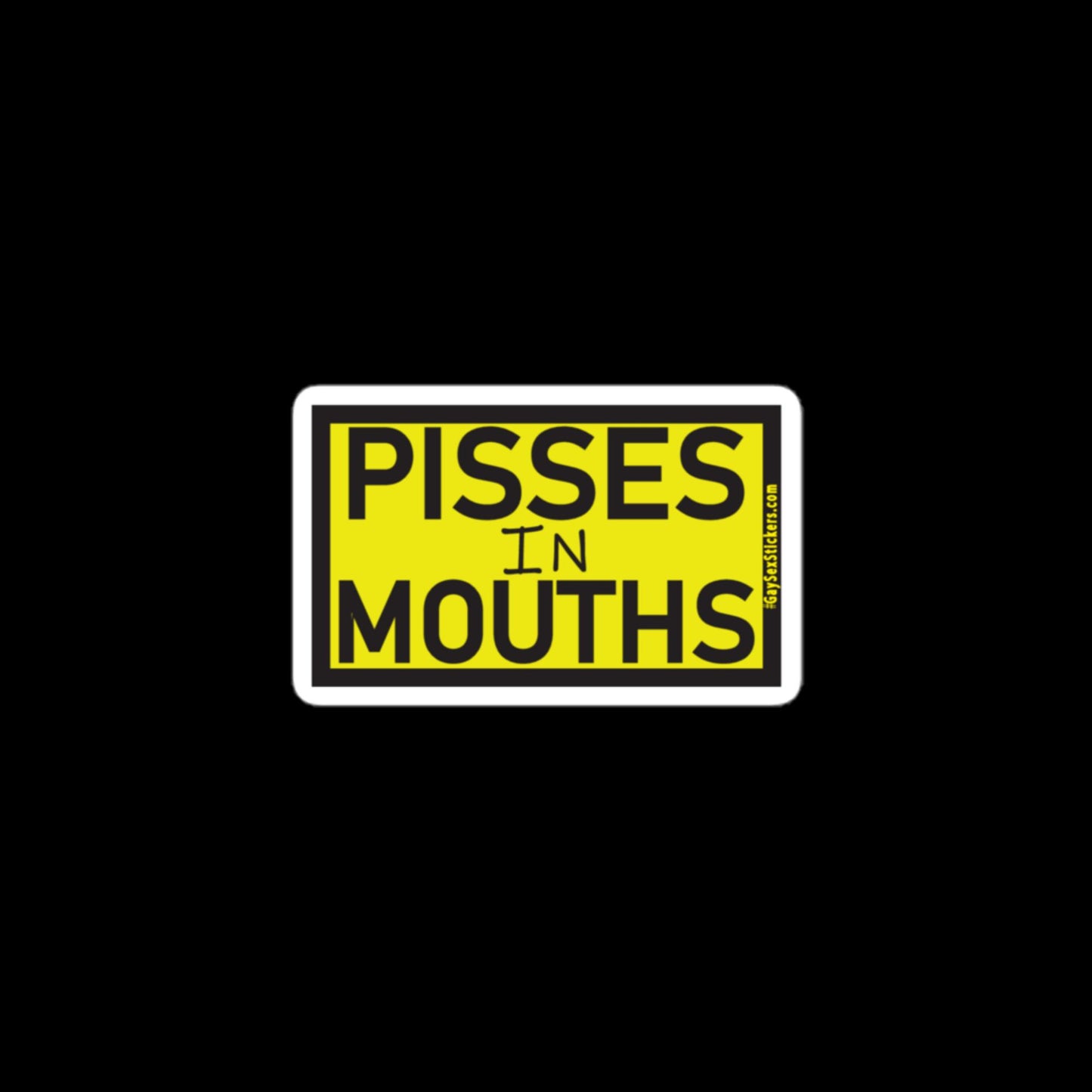 Pisses In Mouths Sticker