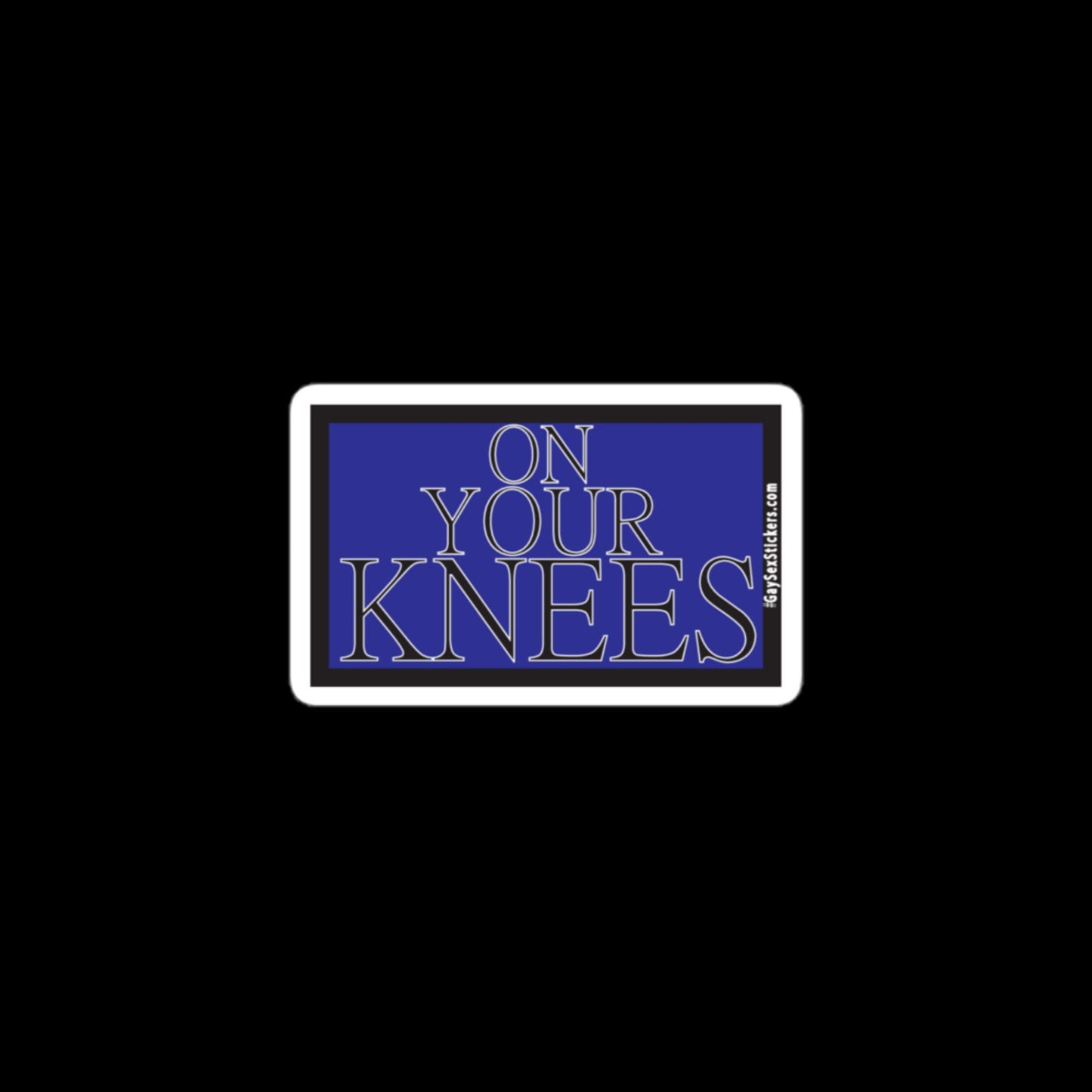 On Your Knees Sticker