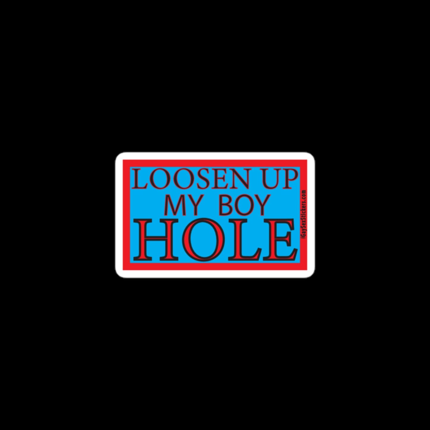 Loosen Up My Boy Hole Sticker