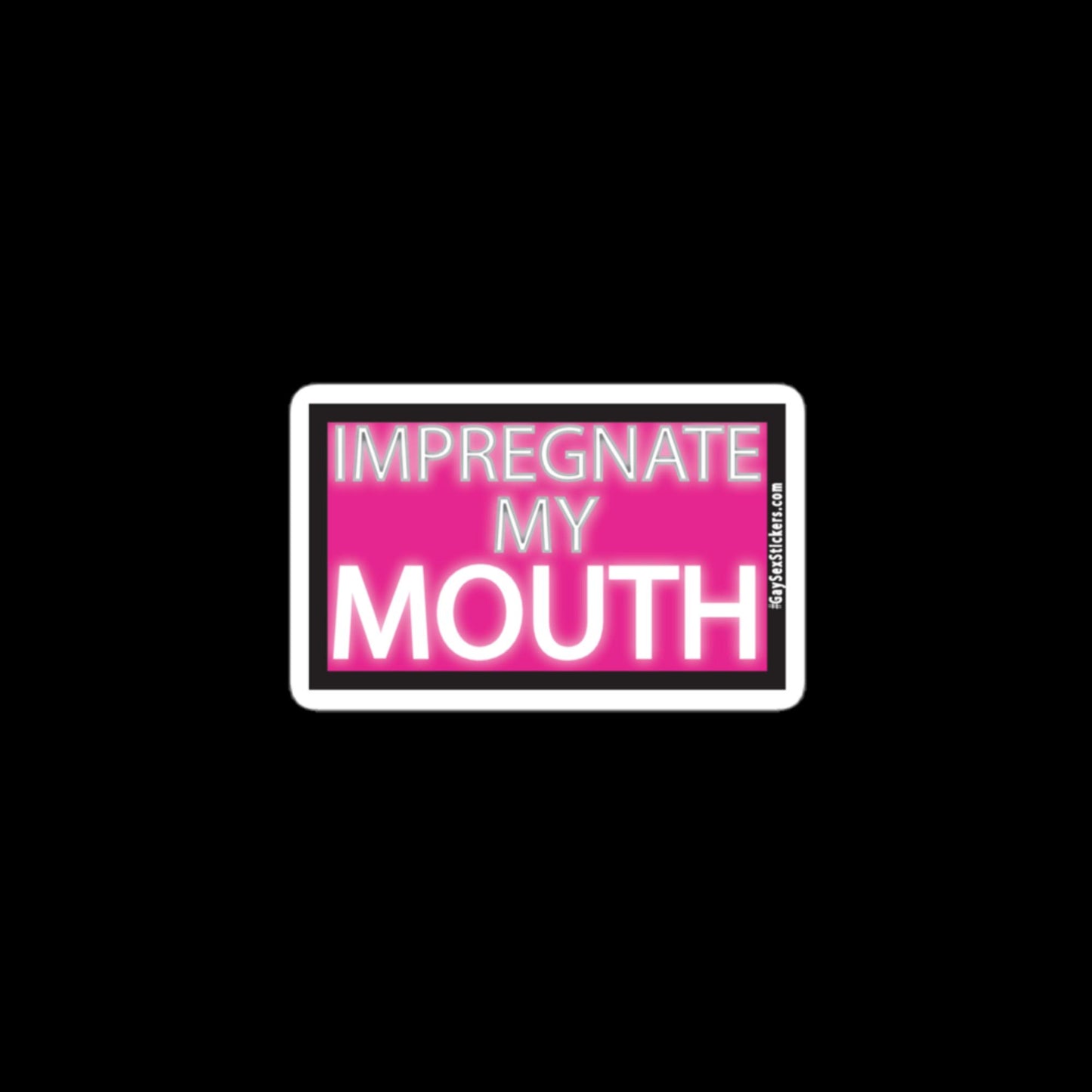 Impregnate My Mouth Sticker