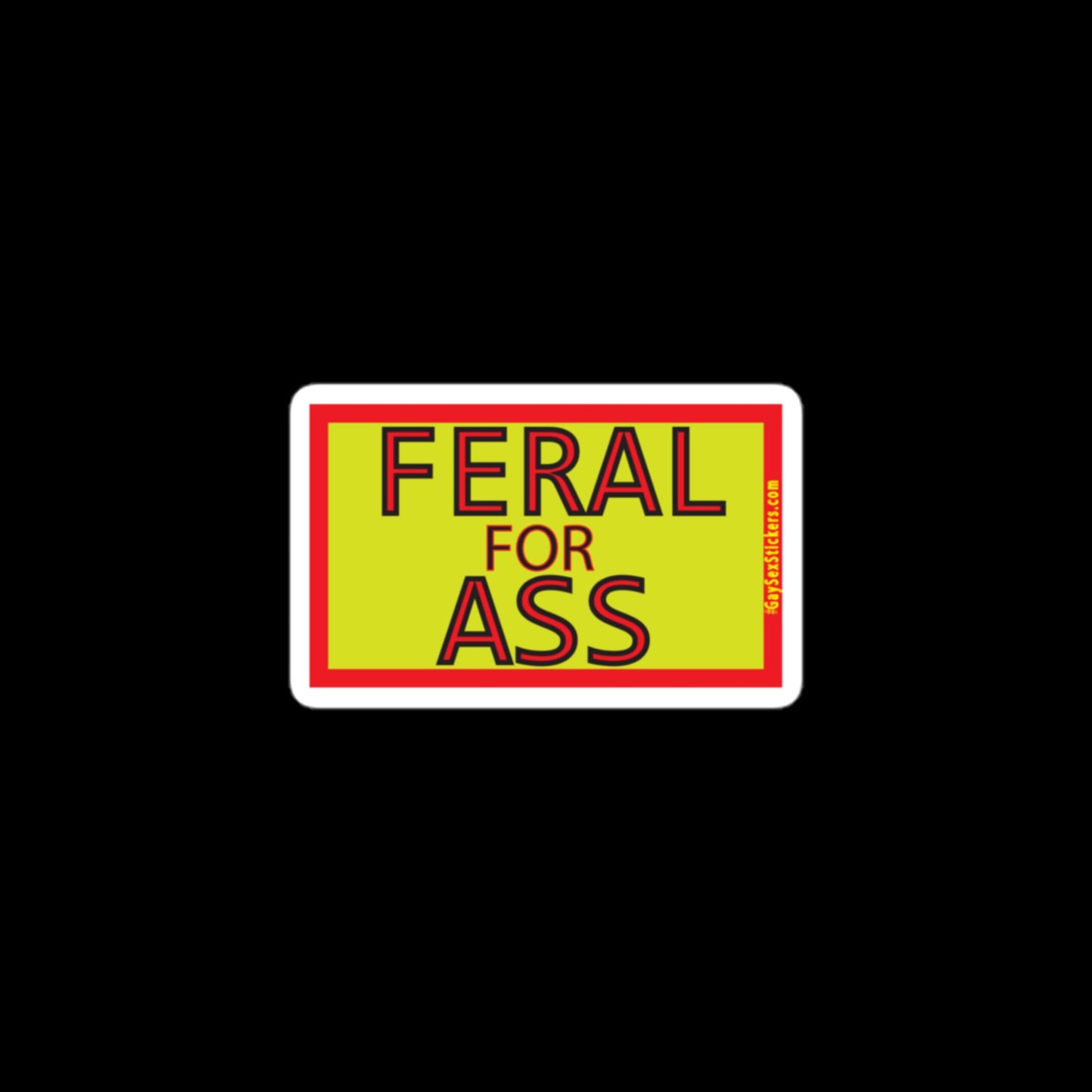 Feral For Ass Sticker