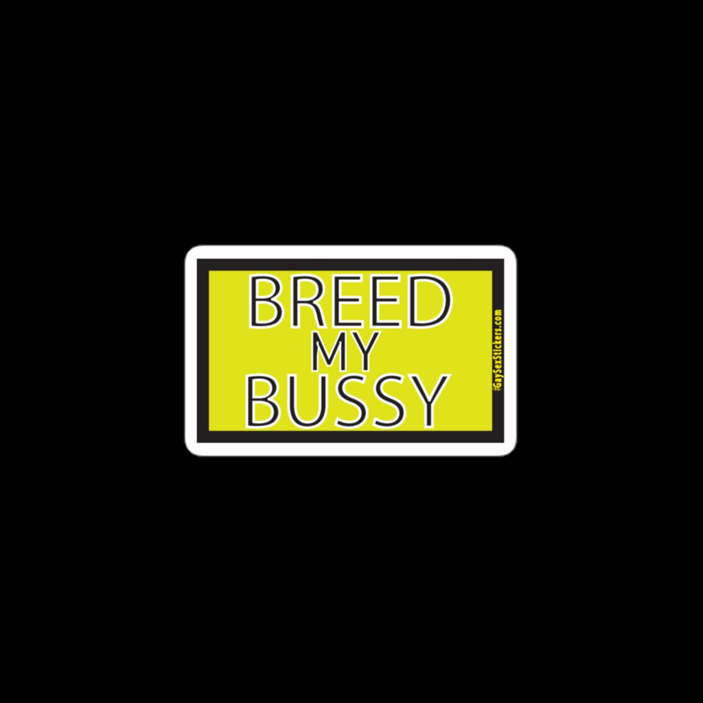 Breed My Bussy Sticker