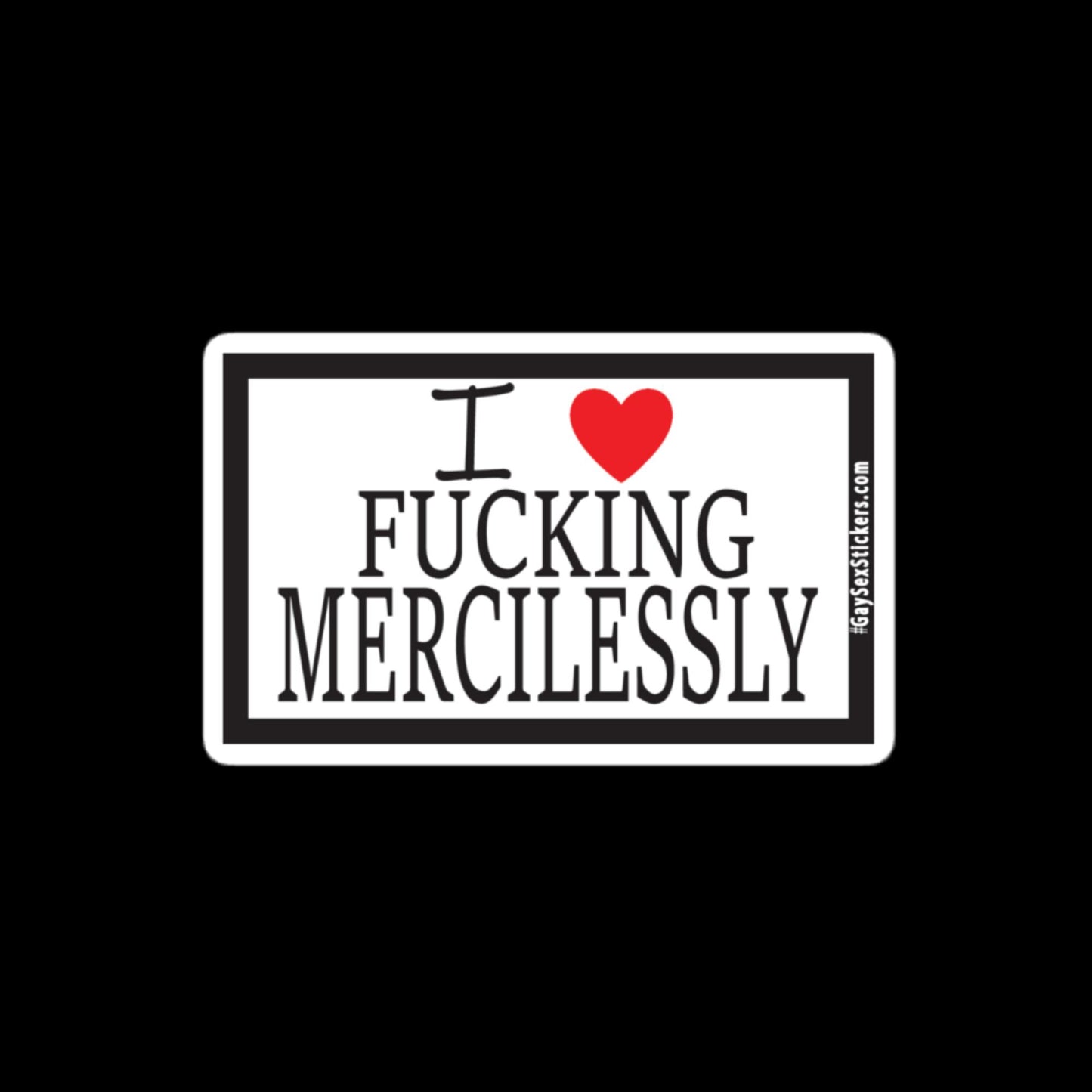 I Heart Fucking Mercilessly Sticker