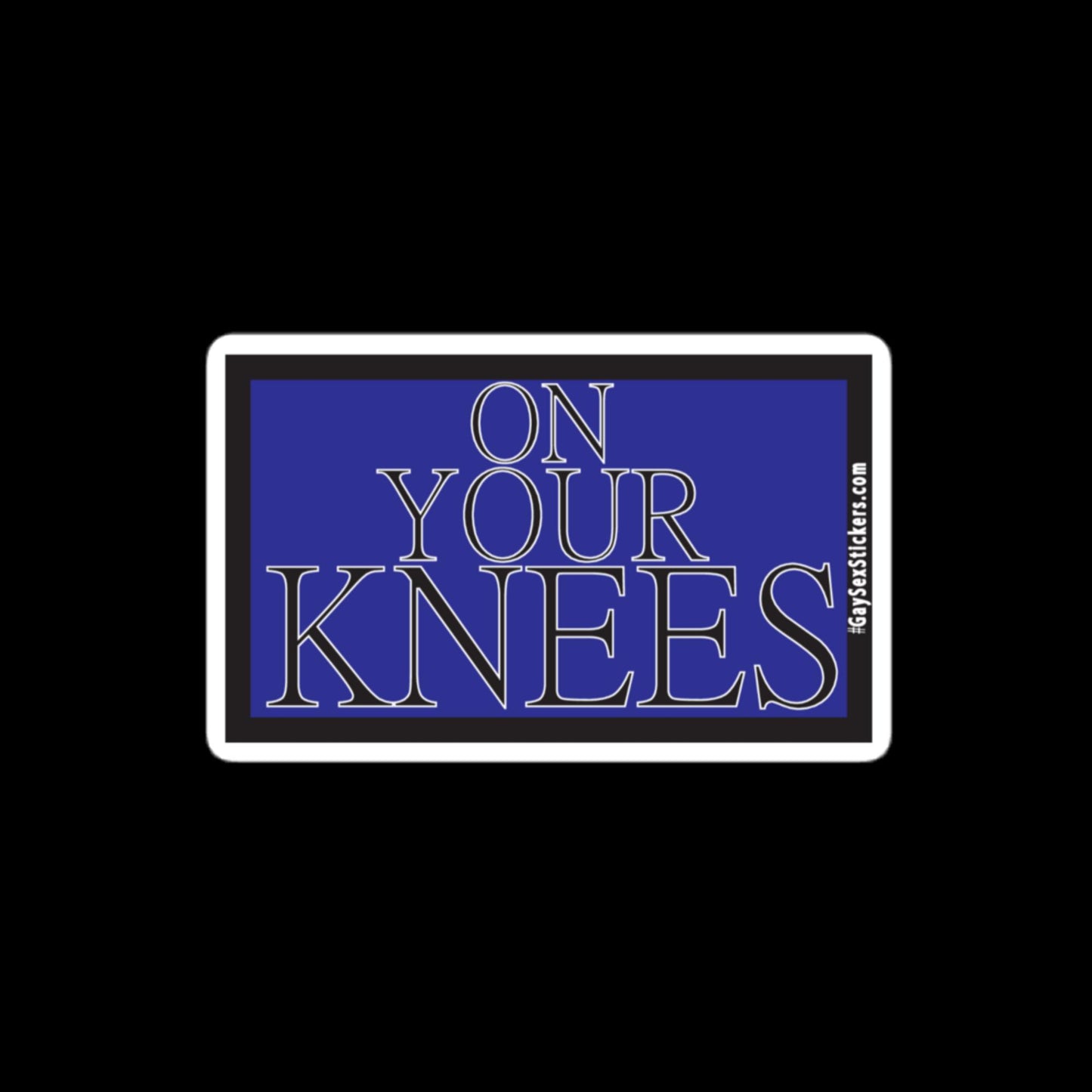 On Your Knees Sticker