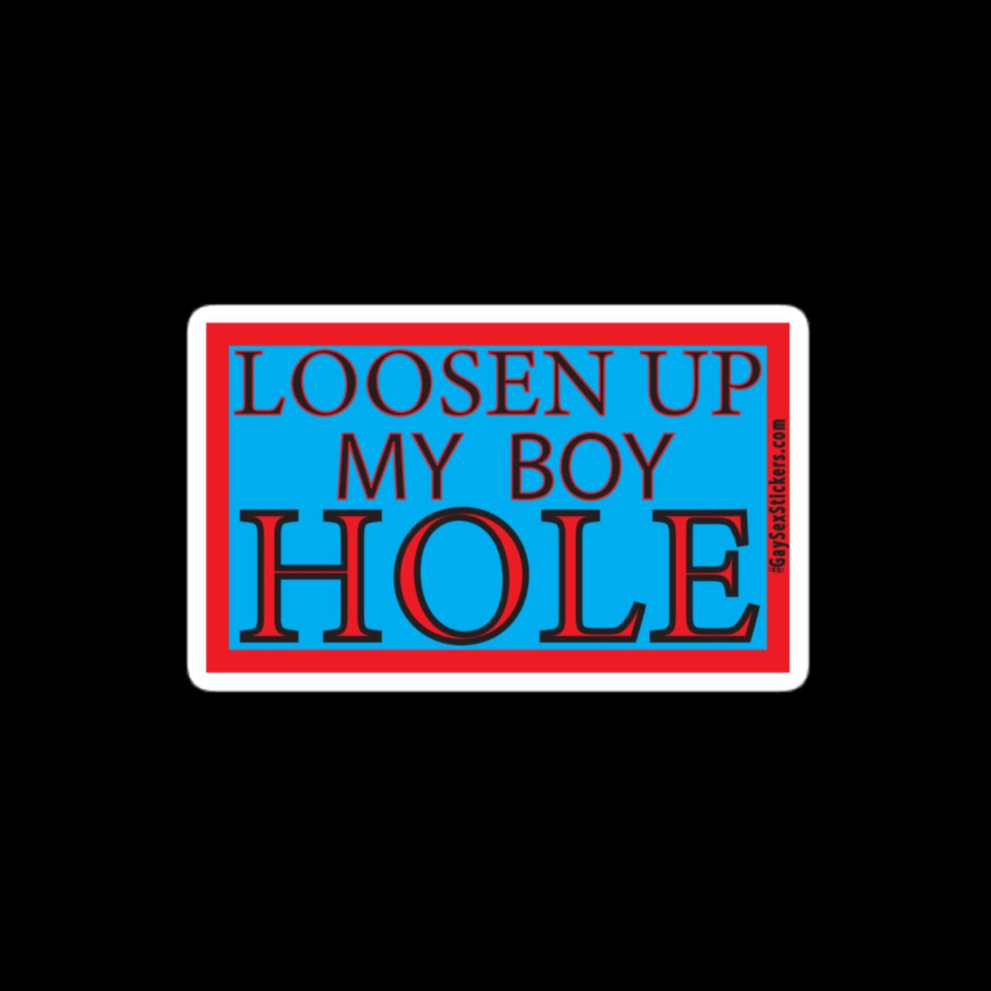 Loosen Up My Boy Hole Sticker