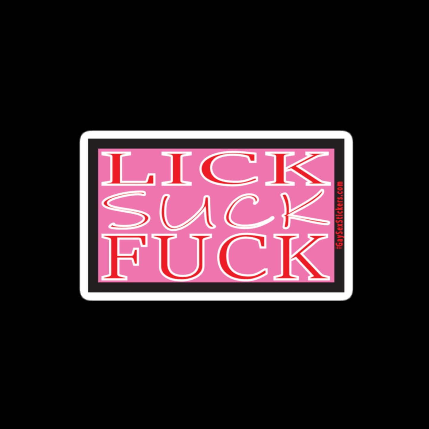 Lick Suck Fuck Sticker