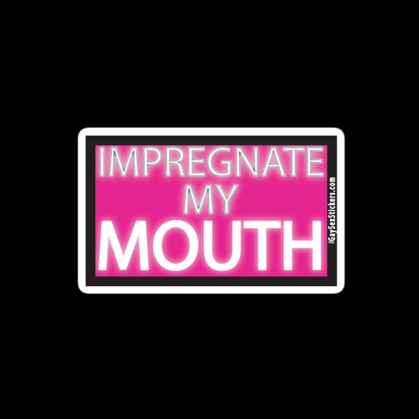 Impregnate My Mouth Sticker