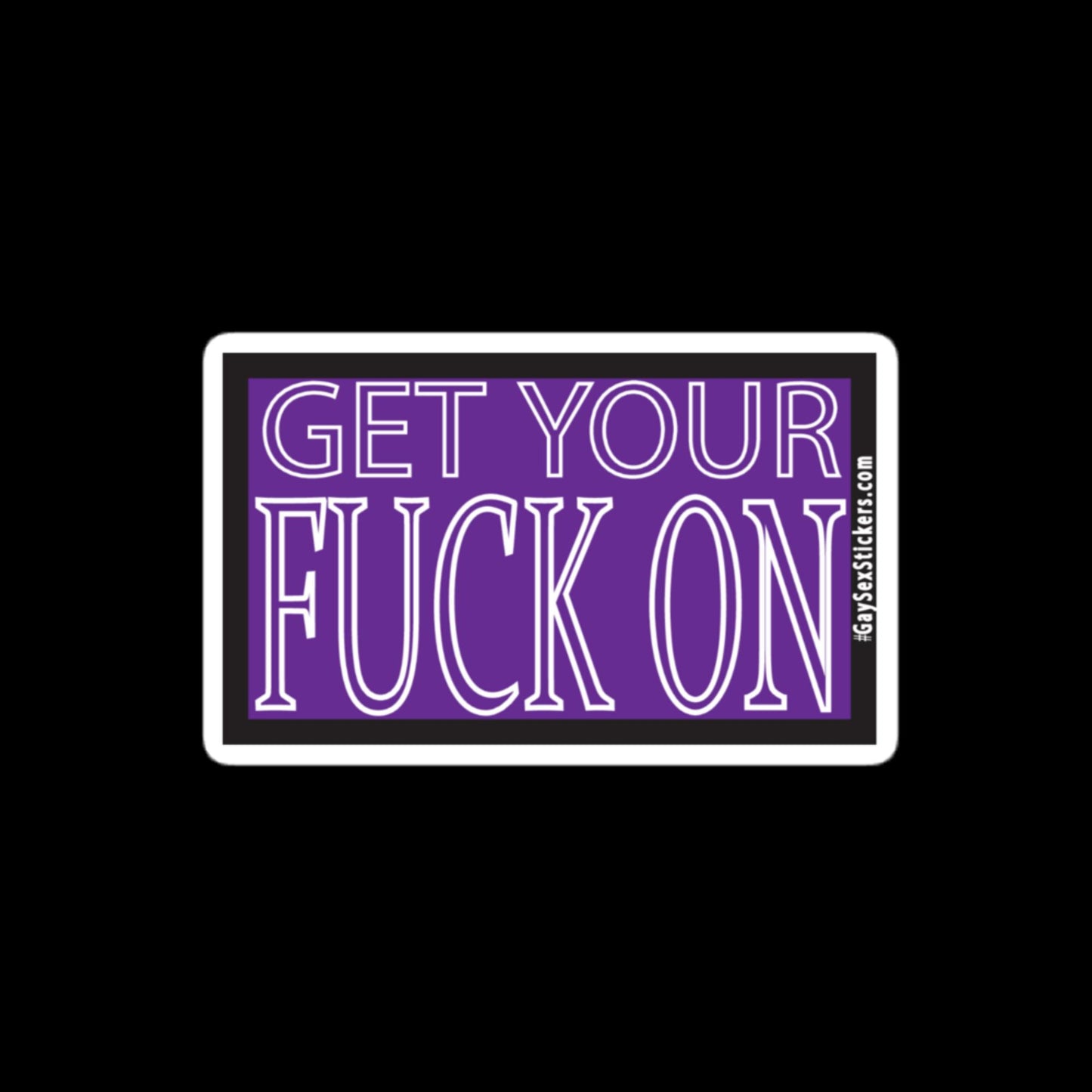 Get Your Fuck On Sticker