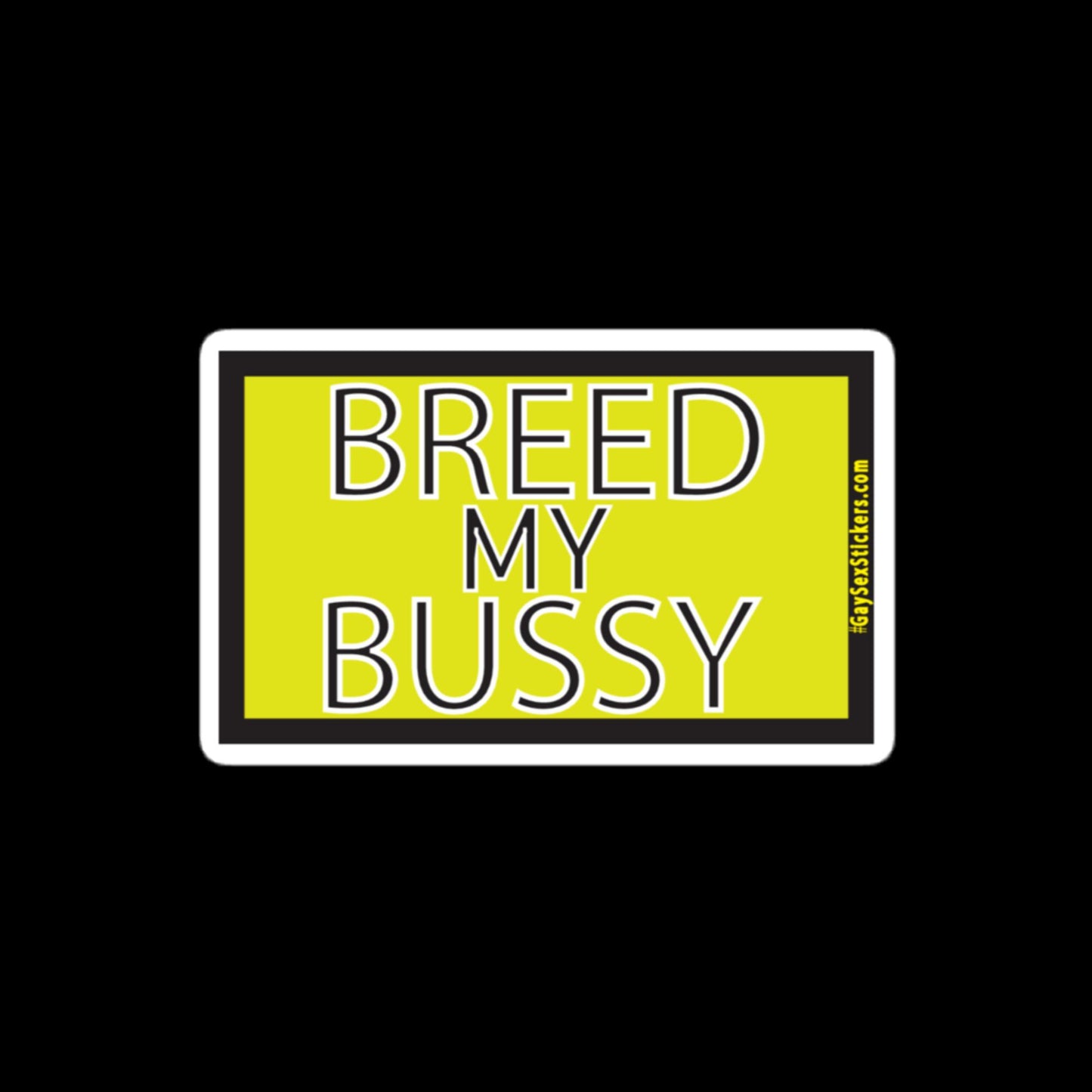 Breed My Bussy Sticker