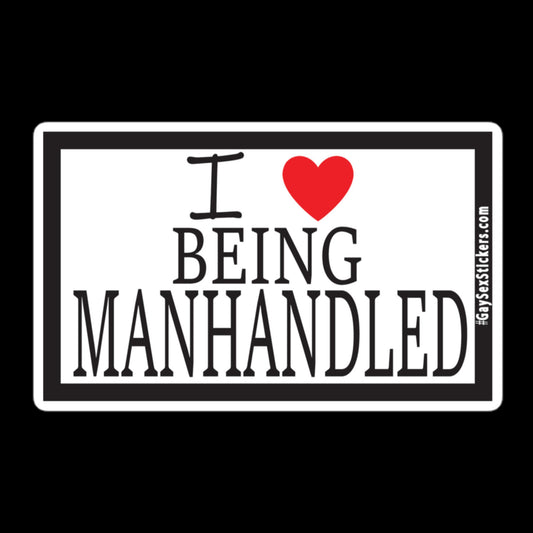 I Heart Being Manhandled Sticker