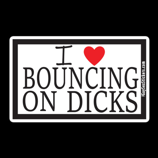 I Heart Bouncing On Dicks Sticker