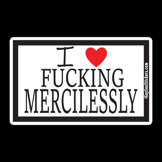 I Heart Fucking Mercilessly Sticker