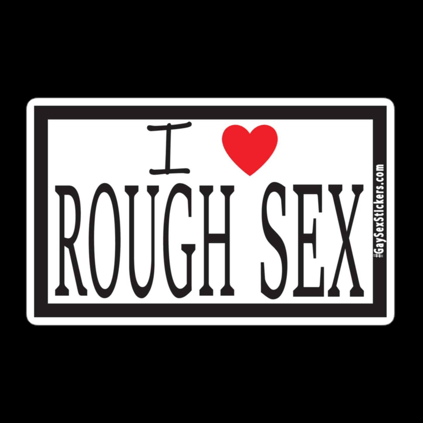 I Heart Rough Sex Sticker