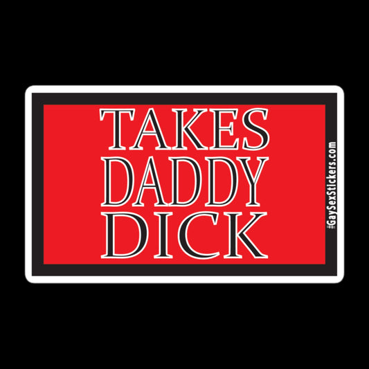 Takes Daddy Dick Sticker
