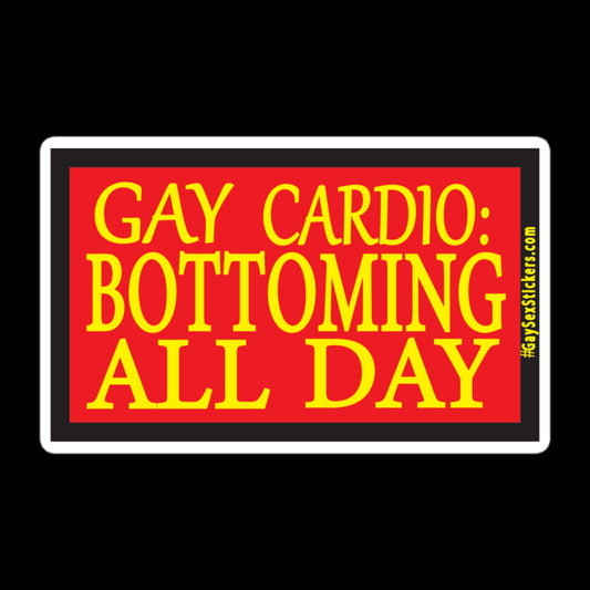 Gay Cardio Bottoming All Day Sticker