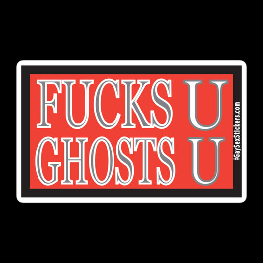 Fucks U Ghosts U Sticker