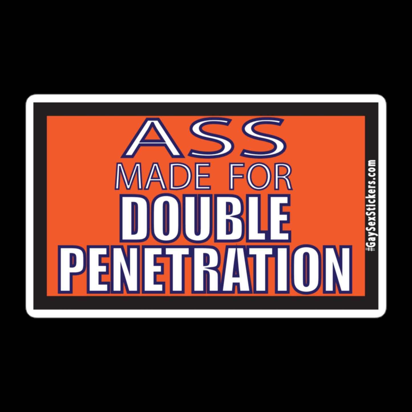 Ass Made for Double Penetration Sticker