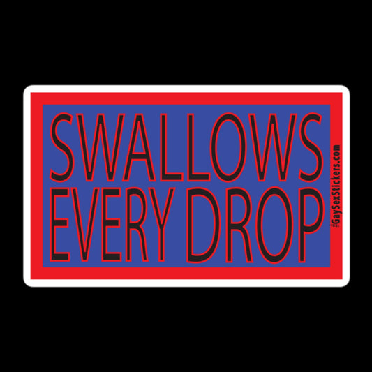 Swallows Every Drop Sticker