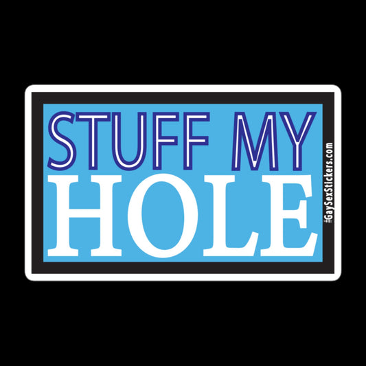 Stuff My Hole Sticker