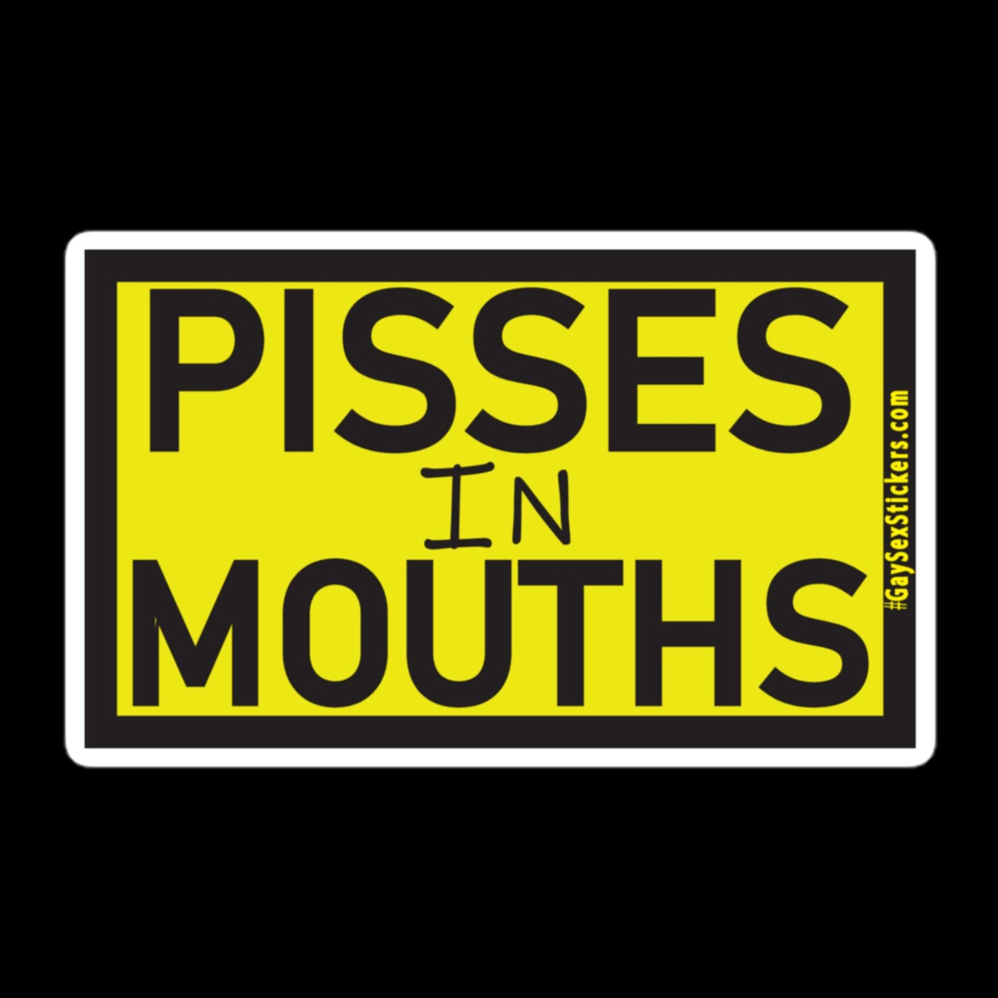 Pisses In Mouths Sticker