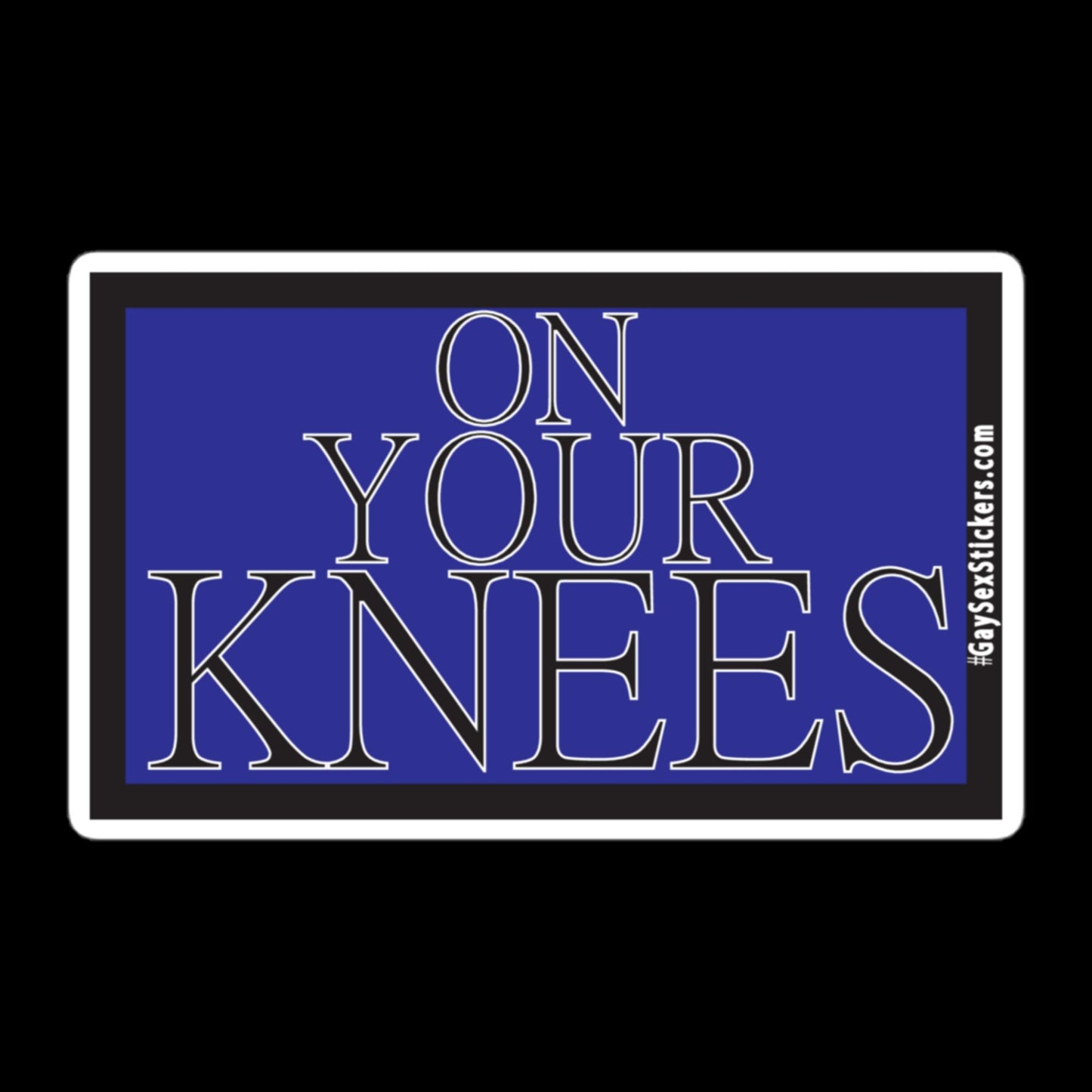 On Your Knees Sticker