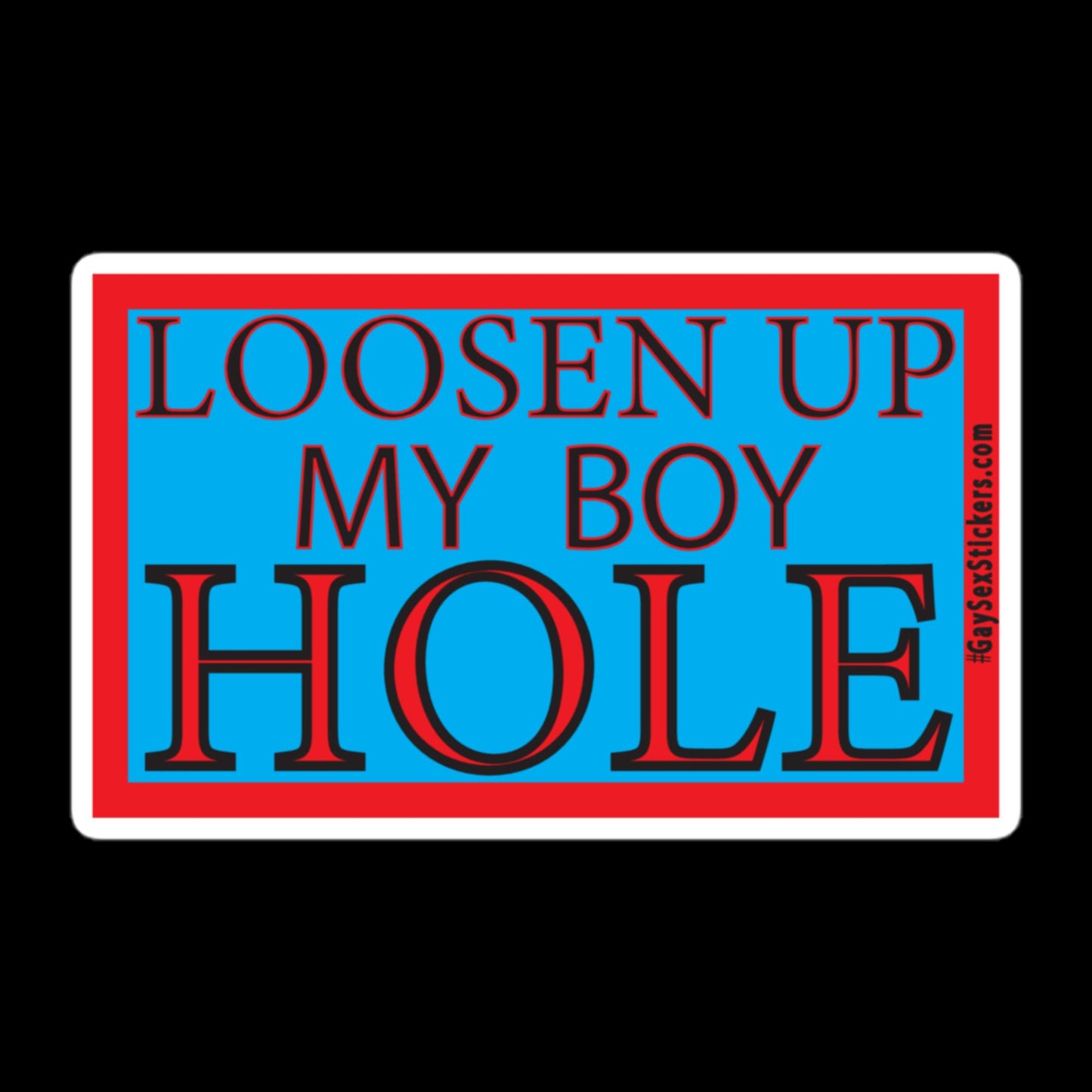 Loosen Up My Boy Hole Sticker