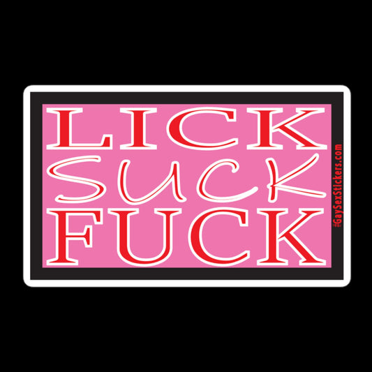 Lick Suck Fuck Sticker