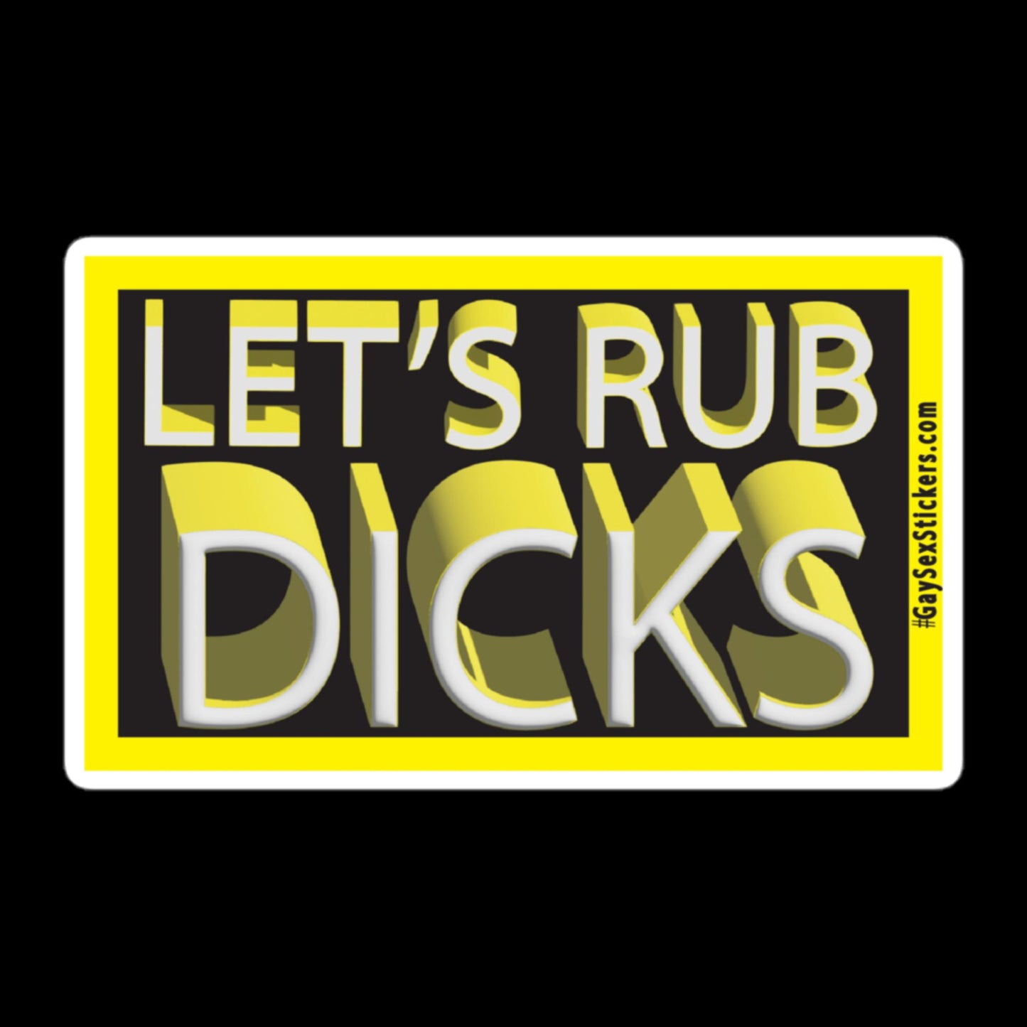 Let's Rub Dicks Sticker