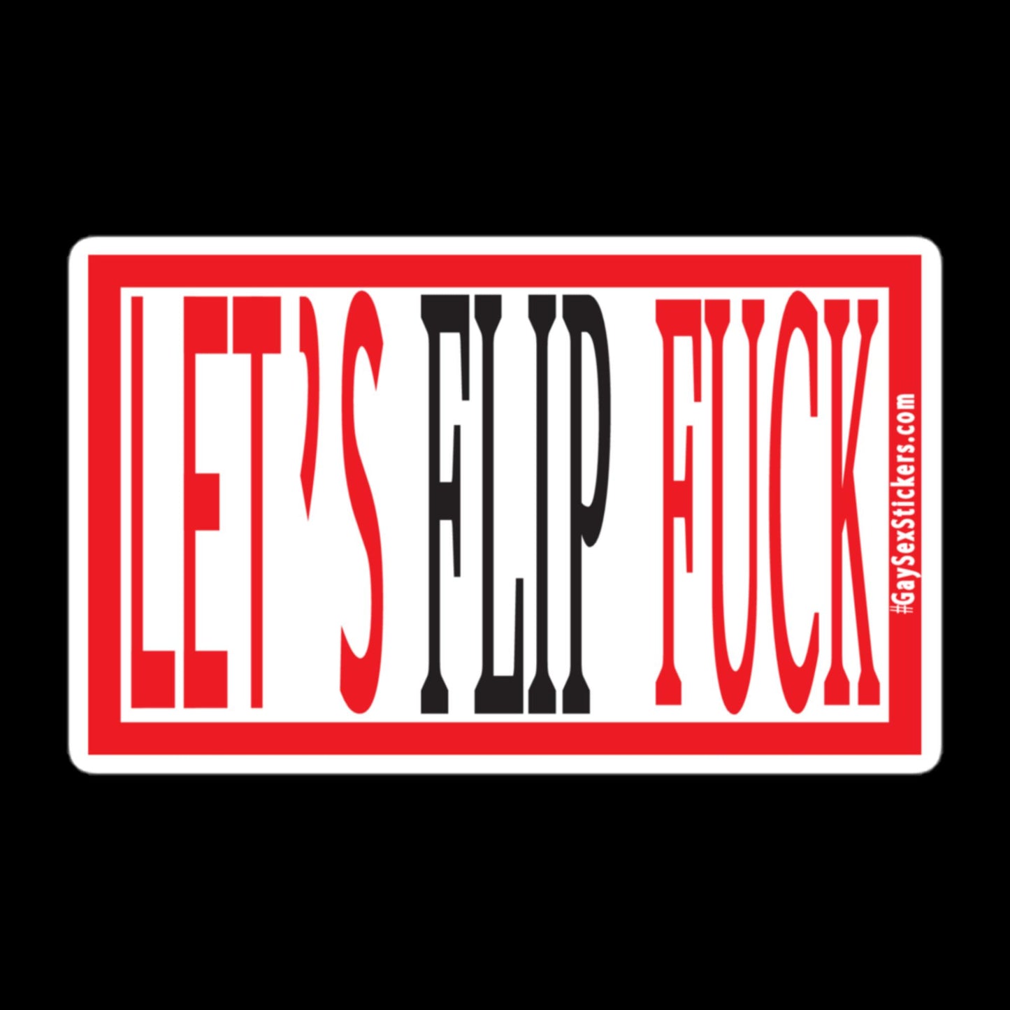 Let's Flip Fuck Sticker