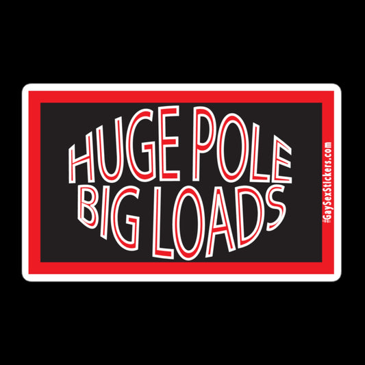 Huge Pole Big Loads Sticker