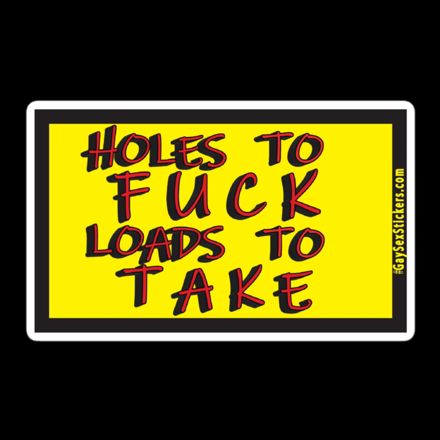 Holes to Fuck Loads to Take Sticker