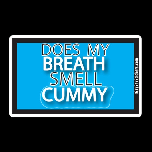 Does My Breath Smell Cummy Sticker?