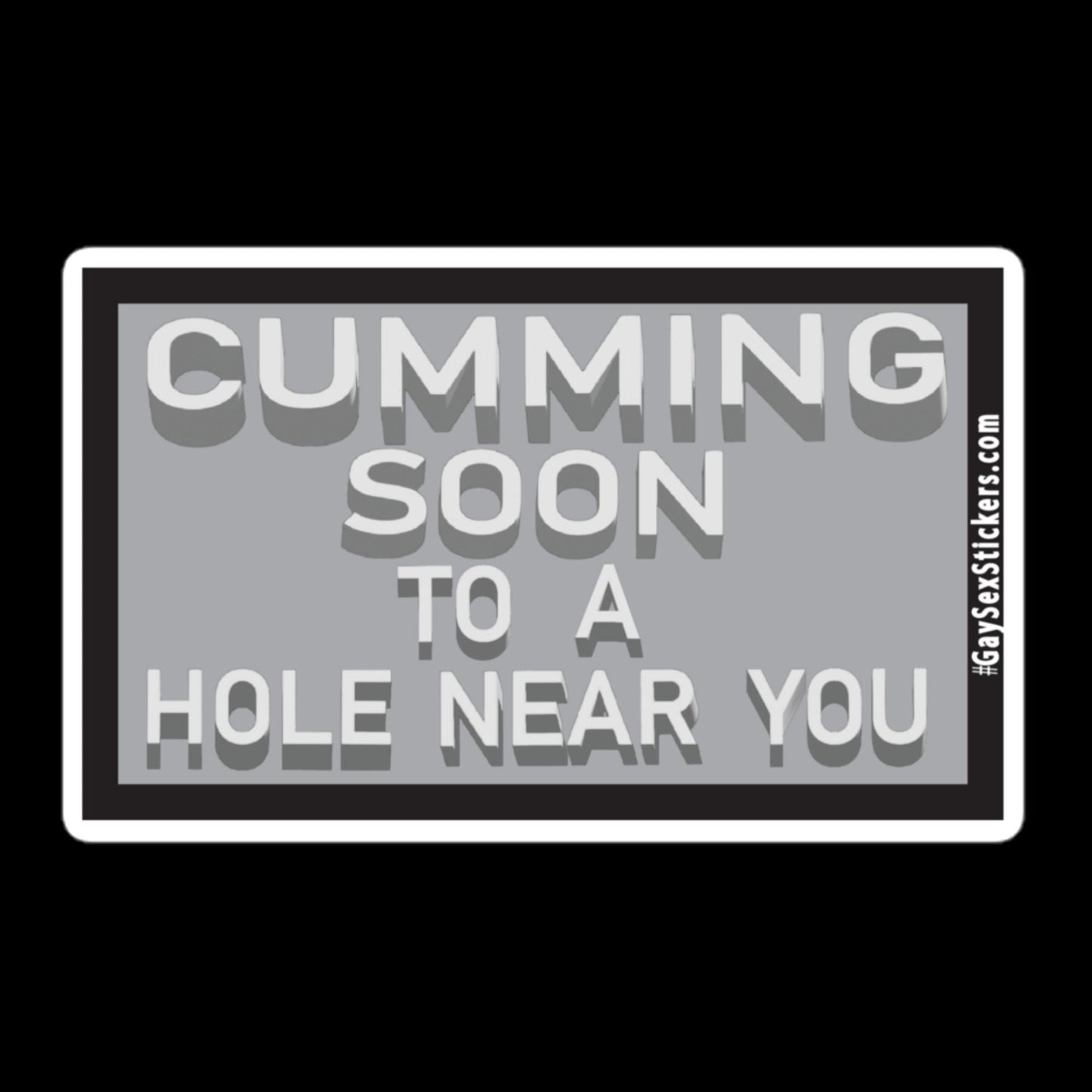 Cumming Soon To A Hole Near You Sticker