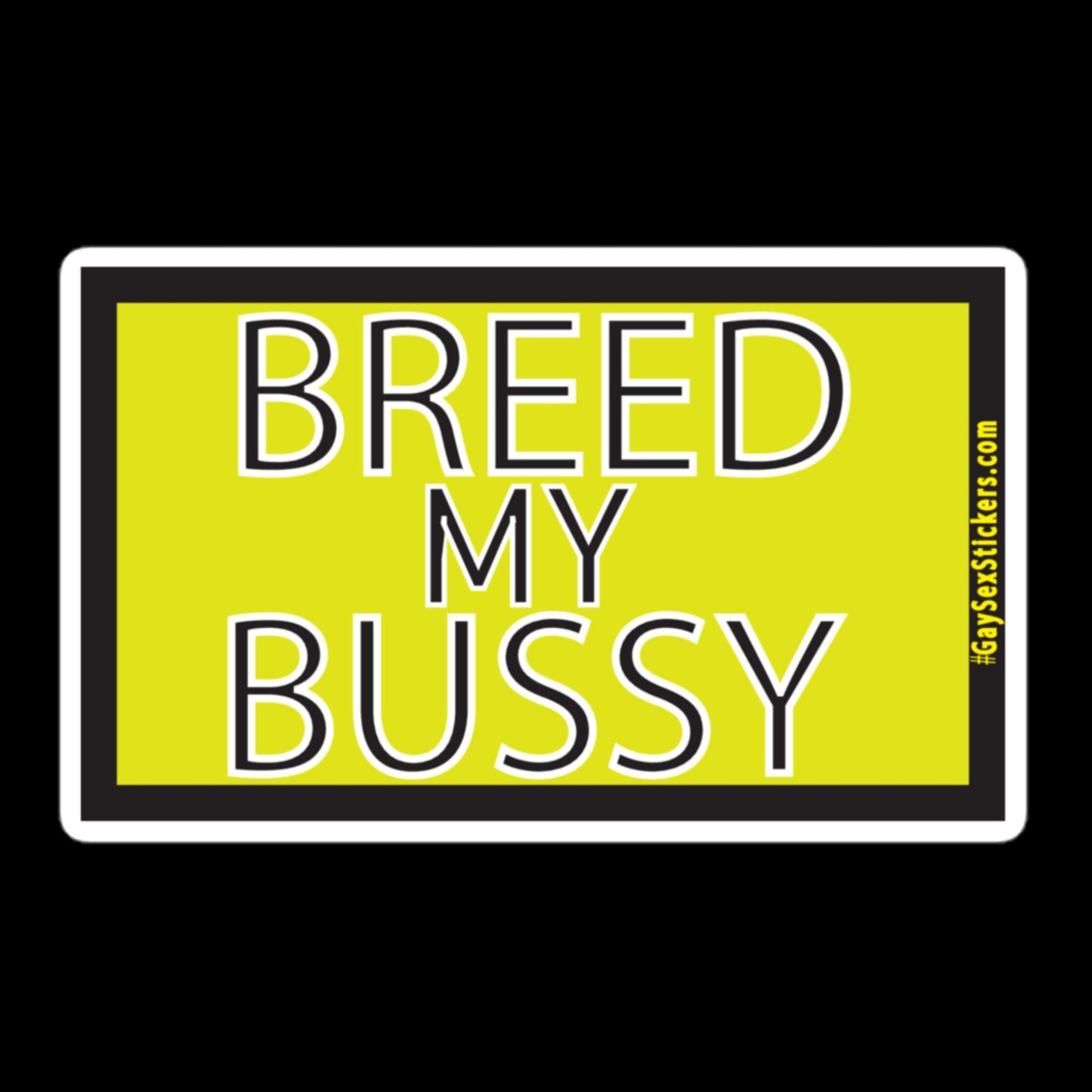 Breed My Bussy Sticker