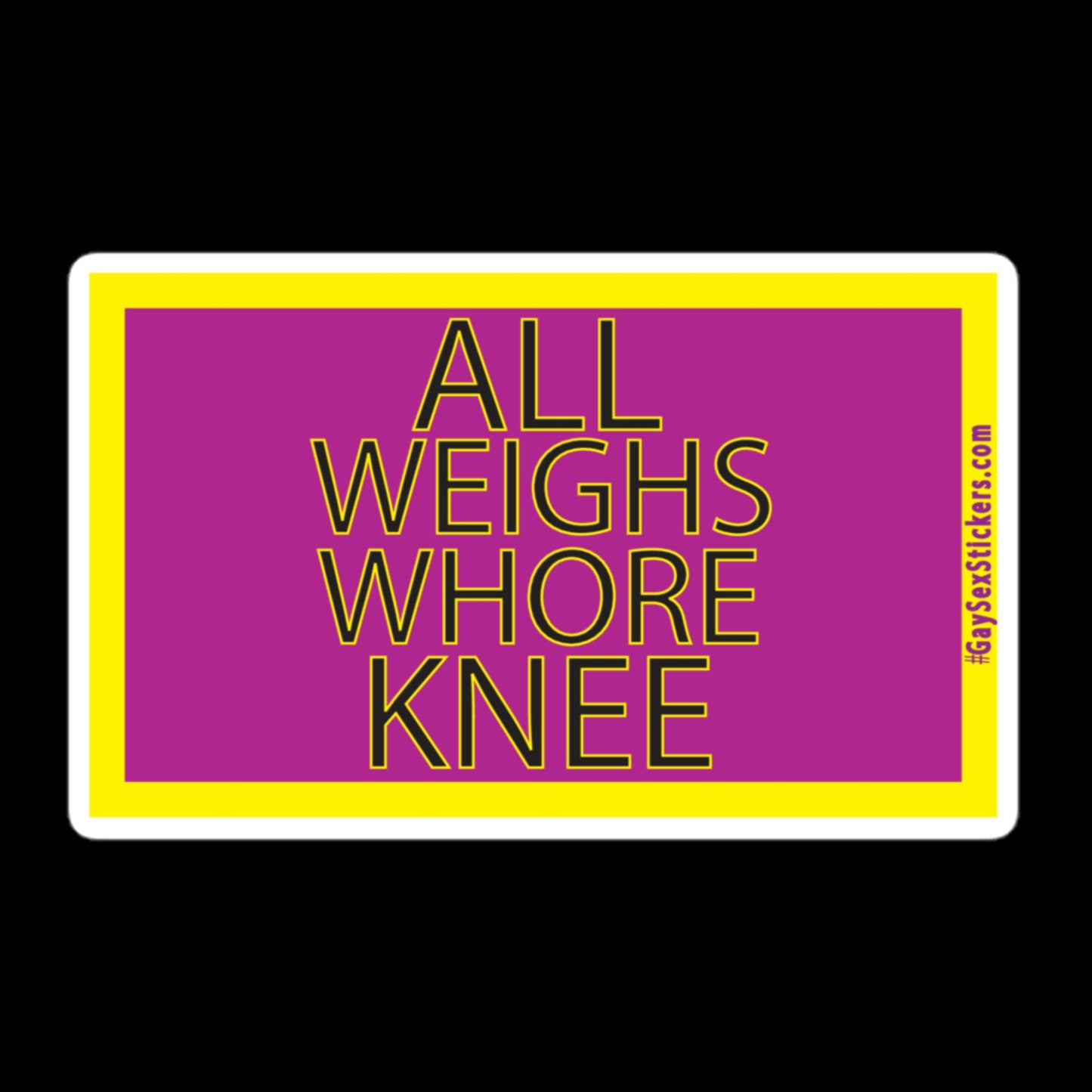 All Weighs Whore Knee Sticker